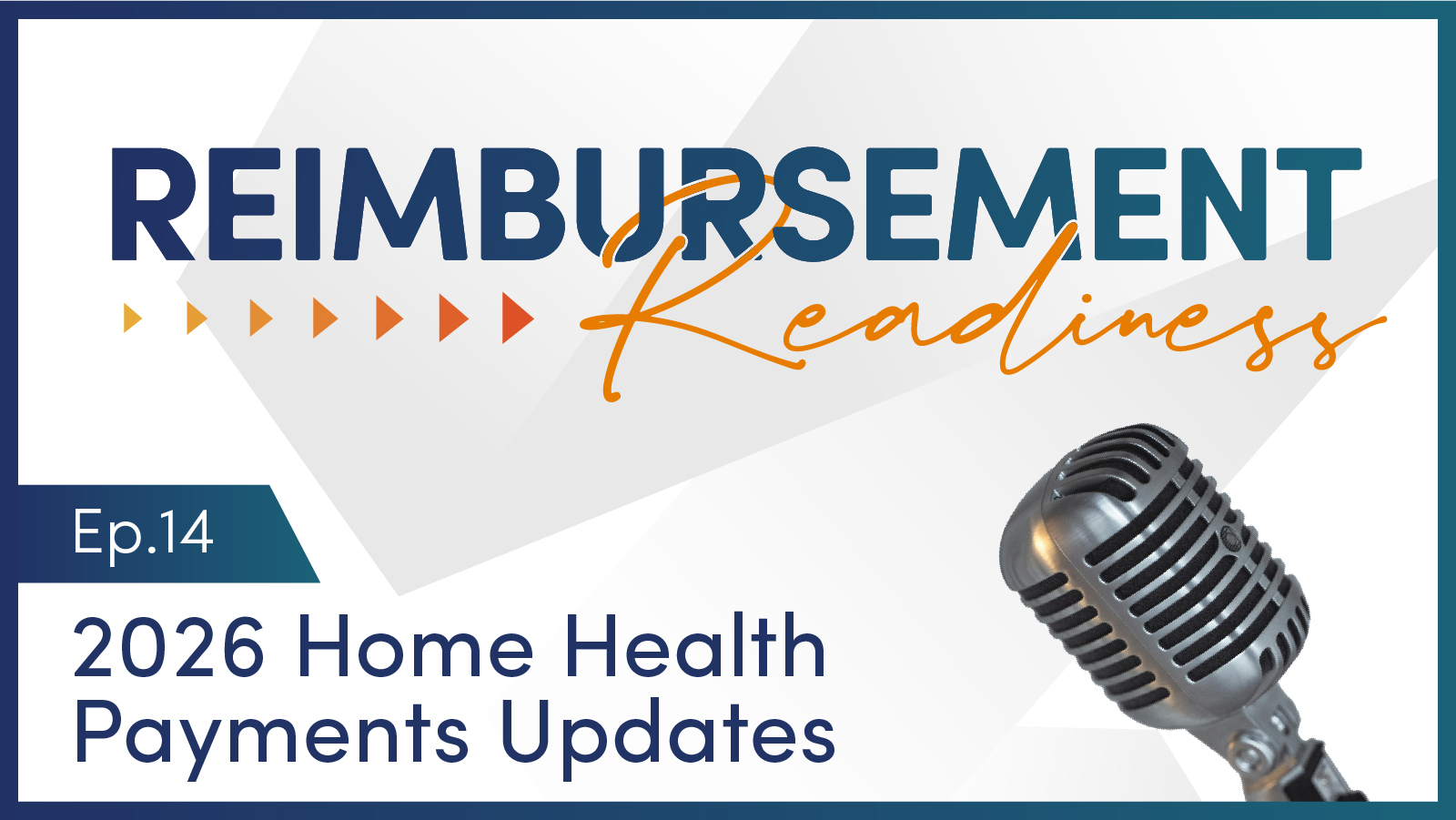 Reimbursement Readiness | Ep.14 2026 Home Health Payment Updates
