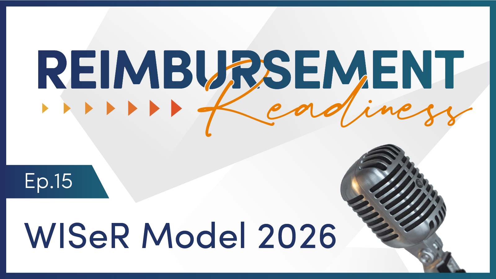 Reimbursement Readiness | Ep.15 WISeR Model 2026
